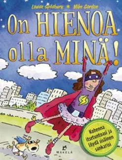 On hienoa olla minä!