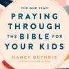 One Year Praying Through the Bible for Your Kids, The