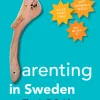 Parenting in Sweden: The A–Z Guide