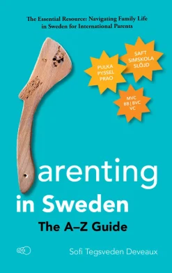 Parenting in Sweden: The A–Z Guide