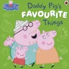 Peppa Pig: Daddy Pig’s Favourite Things