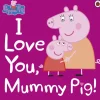 Peppa Pig: I Love You, Mummy Pig