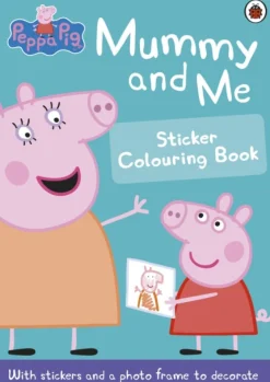 Peppa Pig: Mummy and Me Sticker Colouring Book