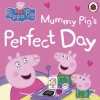Peppa Pig: Mummy Pig’s Perfect Day