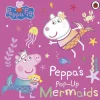 Peppa Pig: Peppa's Pop-Up Mermaids