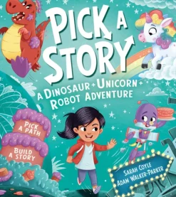 Pick a Story: A Dinosaur Unicorn Robot Adventure