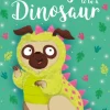 Pug who wanted to be a Dinosaur, The
