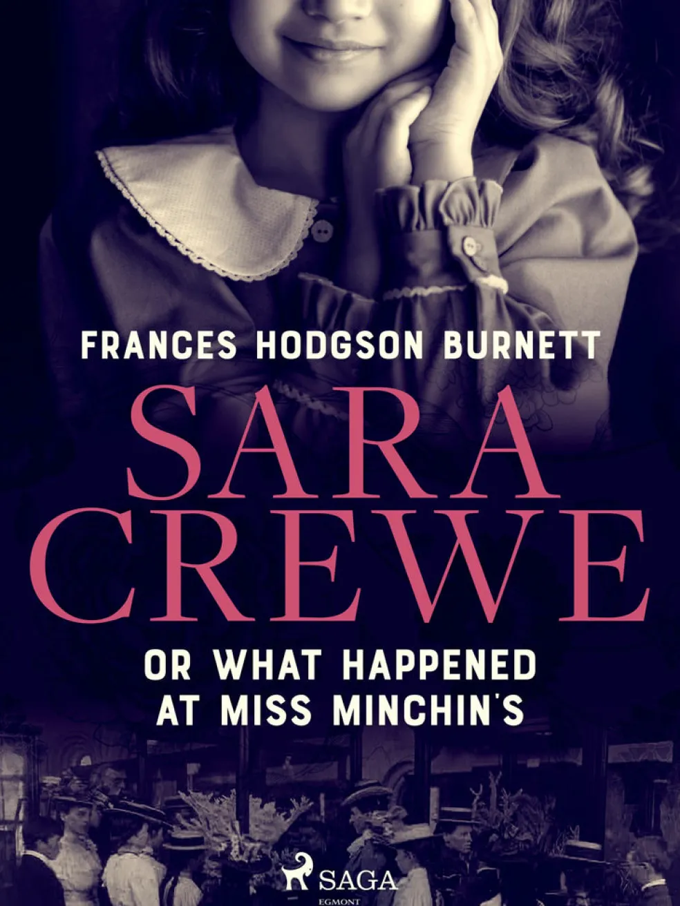 Sara Crewe or What Happened at Miss Minchin's