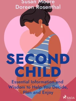 Second Child: Essential Information and Wisdom to Help You Decide, Plan and Enjoy