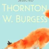 Selected Thornton W. Burgess