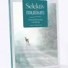 Selektiv mutism En handbok för familjer och anhöriga