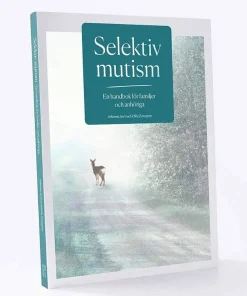 Selektiv mutism En handbok för familjer och anhöriga