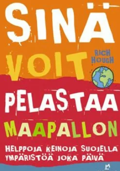 Sinä voit pelastaa maapallon