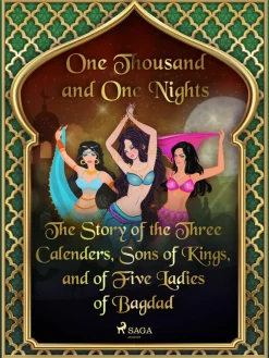 Story of the Three Calenders, Sons of Kings, and of Five Ladies of Bagdad, The