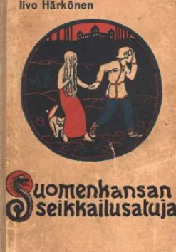 Suomen kansan seikkailusatuja (näköispainos)