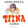 Tiina ei pelkää
