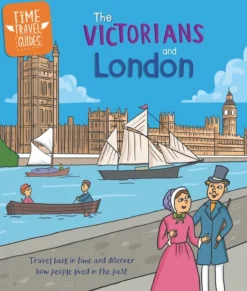 Time Travel Guides: The Victorians and London