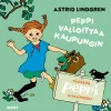 Tässäpä Peppi Pitkätossu: Peppi valloittaa kaupungin
