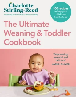 Ultimate Weaning and Toddler Cookbook, The
