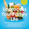 Unprocess Your Family Life