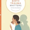 Why Birth Trauma Matters