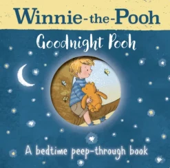 Winnie-the-Pooh: Goodnight Pooh A bedtime peep-through book