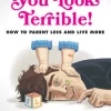Wow, You Look Terrible