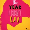 Year I Didn't Eat, The